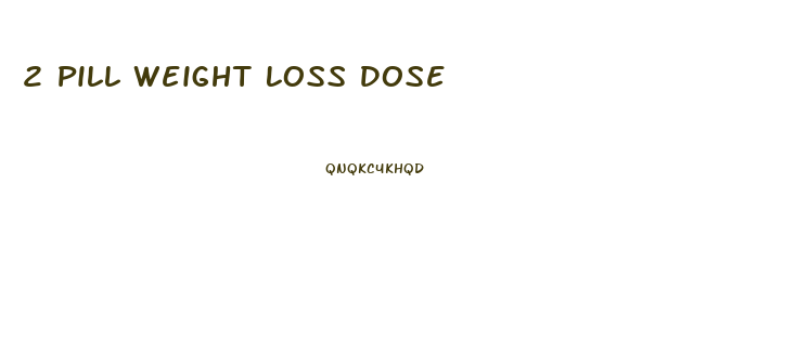 2 Pill Weight Loss Dose