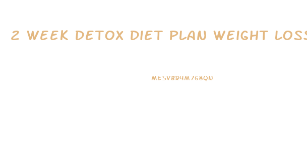 2 Week Detox Diet Plan Weight Loss