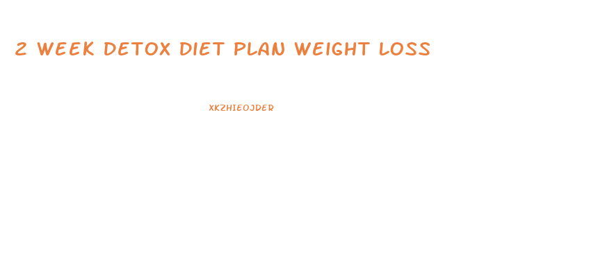 2 Week Detox Diet Plan Weight Loss
