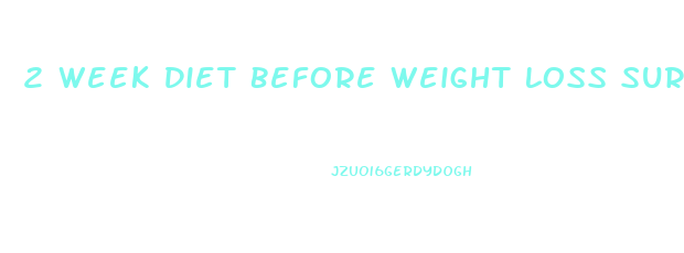 2 Week Diet Before Weight Loss Surgery