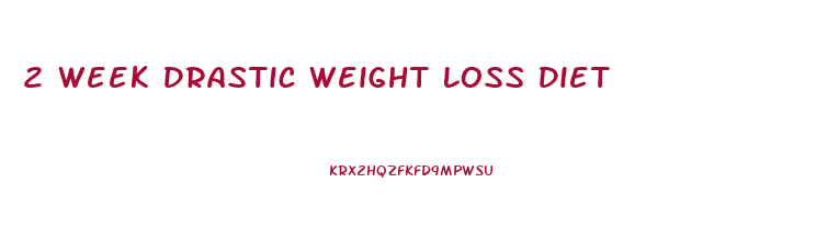 2 Week Drastic Weight Loss Diet