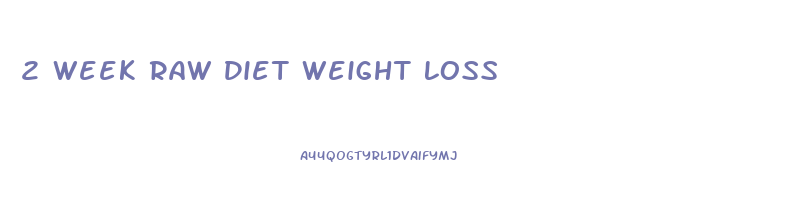 2 Week Raw Diet Weight Loss