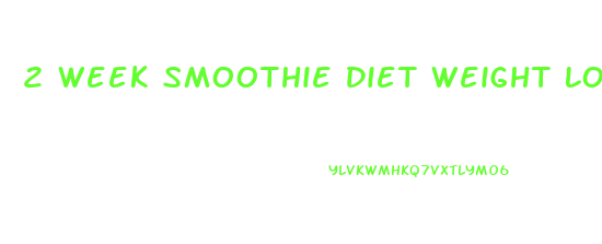 2 Week Smoothie Diet Weight Loss