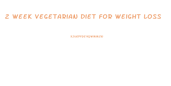 2 Week Vegetarian Diet For Weight Loss
