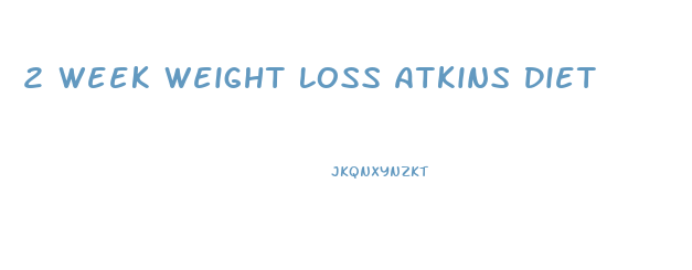 2 Week Weight Loss Atkins Diet