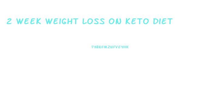 2 Week Weight Loss On Keto Diet