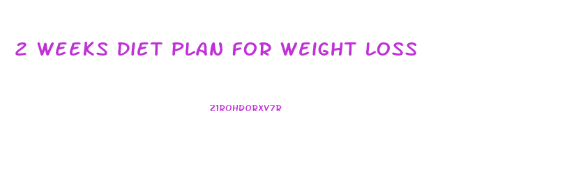 2 Weeks Diet Plan For Weight Loss