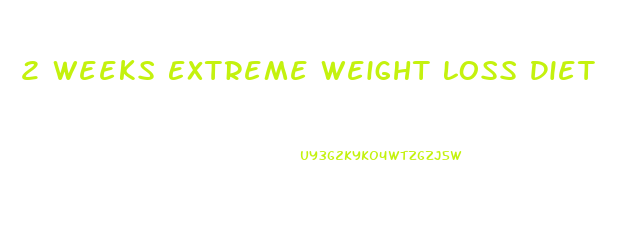 2 Weeks Extreme Weight Loss Diet