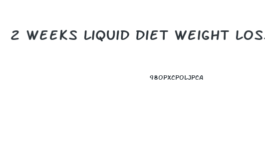 2 Weeks Liquid Diet Weight Loss List