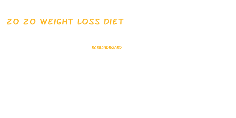 20 20 Weight Loss Diet