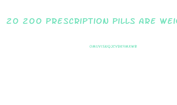 20 200 Prescription Pills Are Weight Loss