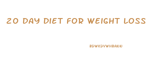 20 Day Diet For Weight Loss