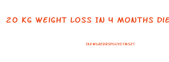 20 Kg Weight Loss In 4 Months Diet Plan