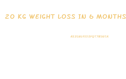 20 Kg Weight Loss In 6 Months Diet Plan
