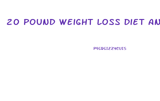 20 Pound Weight Loss Diet And Exercise Plan