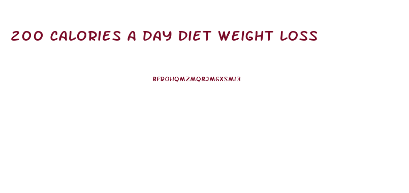 200 Calories A Day Diet Weight Loss