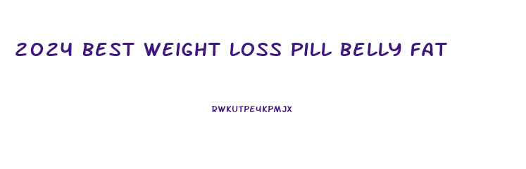 2024 Best Weight Loss Pill Belly Fat