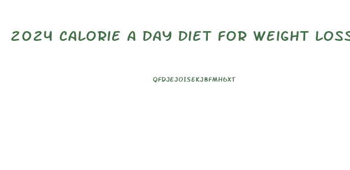 2024 Calorie A Day Diet For Weight Loss