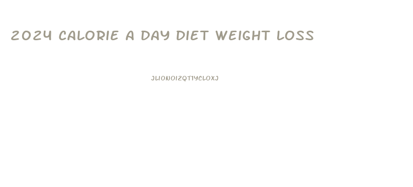 2024 Calorie A Day Diet Weight Loss