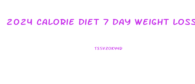 2024 Calorie Diet 7 Day Weight Loss Meal Plan