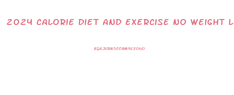 2024 Calorie Diet And Exercise No Weight Loss