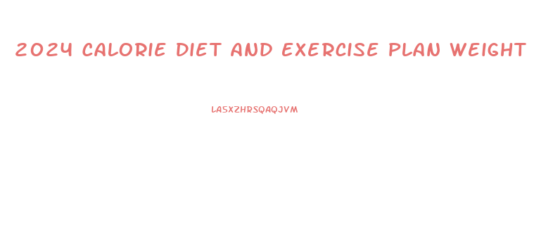 2024 Calorie Diet And Exercise Plan Weight Loss