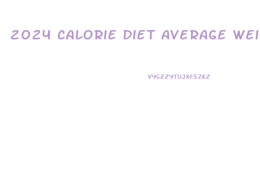 2024 Calorie Diet Average Weight Loss