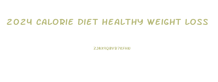 2024 Calorie Diet Healthy Weight Loss