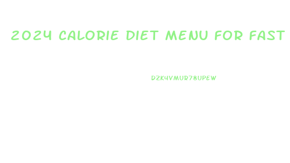 2024 Calorie Diet Menu For Fast Weight Loss