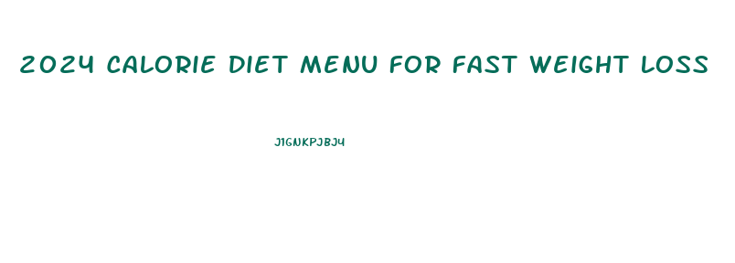 2024 Calorie Diet Menu For Fast Weight Loss