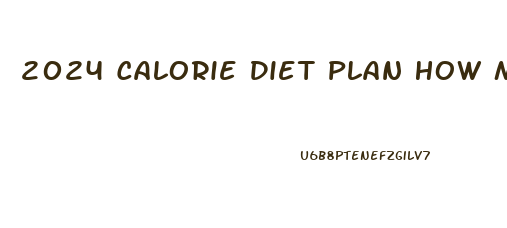 2024 Calorie Diet Plan How Much Weight Loss