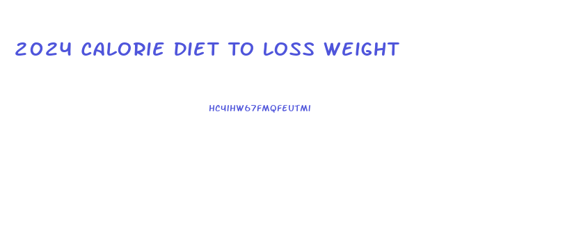 2024 Calorie Diet To Loss Weight