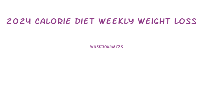 2024 Calorie Diet Weekly Weight Loss