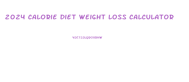 2024 Calorie Diet Weight Loss Calculator