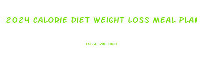 2024 Calorie Diet Weight Loss Meal Plan