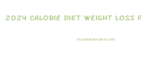 2024 Calorie Diet Weight Loss Per Week