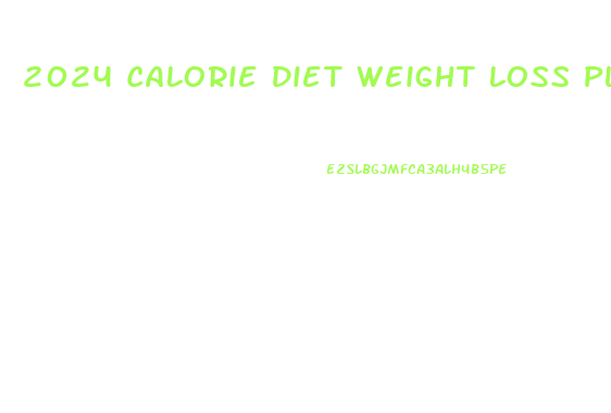 2024 Calorie Diet Weight Loss Plan