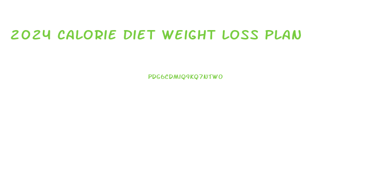 2024 Calorie Diet Weight Loss Plan