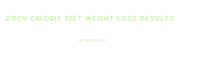 2024 Calorie Diet Weight Loss Results