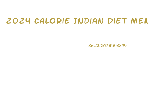 2024 Calorie Indian Diet Menu Weight Loss