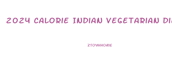 2024 Calorie Indian Vegetarian Diet Plan For Weight Loss