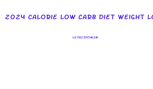 2024 Calorie Low Carb Diet Weight Loss