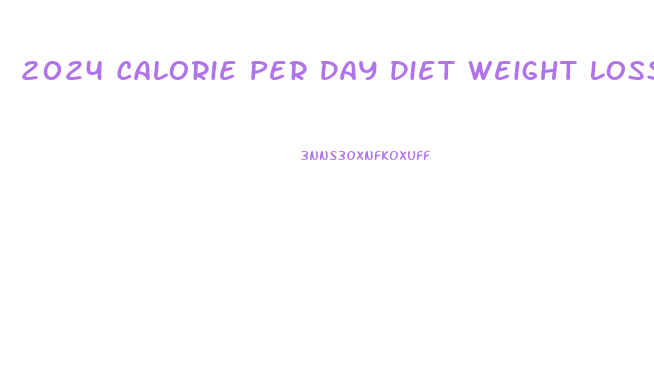 2024 Calorie Per Day Diet Weight Loss Estimation