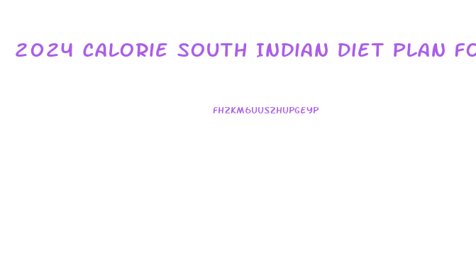2024 Calorie South Indian Diet Plan For Weight Loss