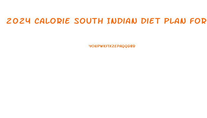 2024 Calorie South Indian Diet Plan For Weight Loss