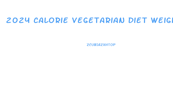 2024 Calorie Vegetarian Diet Weight Loss