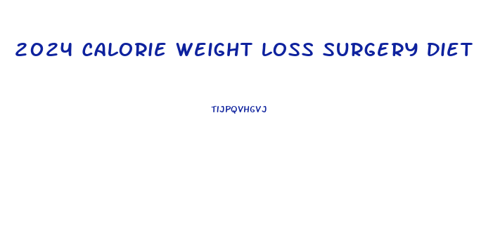 2024 Calorie Weight Loss Surgery Diet