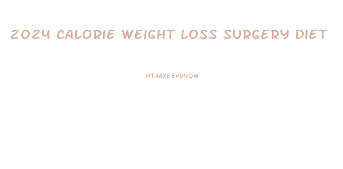 2024 Calorie Weight Loss Surgery Diet