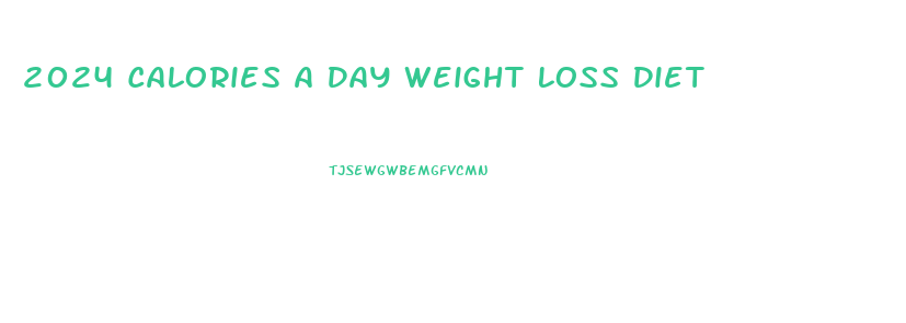 2024 Calories A Day Weight Loss Diet