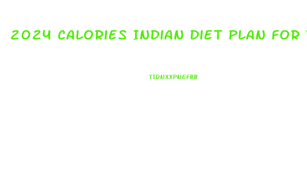 2024 Calories Indian Diet Plan For Weight Loss
